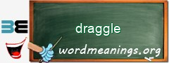 WordMeaning blackboard for draggle